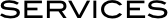 SERVICES